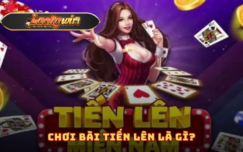 Chơi bài tiến lên là gì?