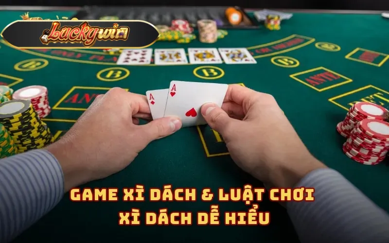 Game xì dách & luật chơi xì dách dễ hiểu