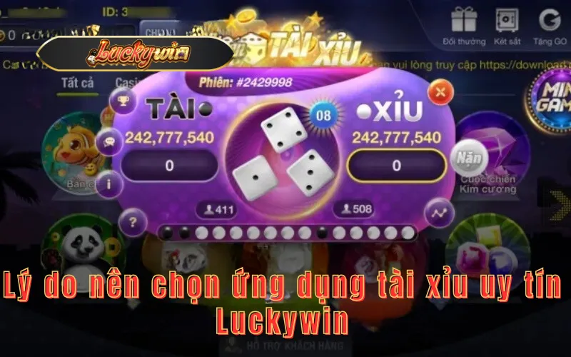 Lý do nên chọn ứng dụng tài xỉu uy tín Luckywin