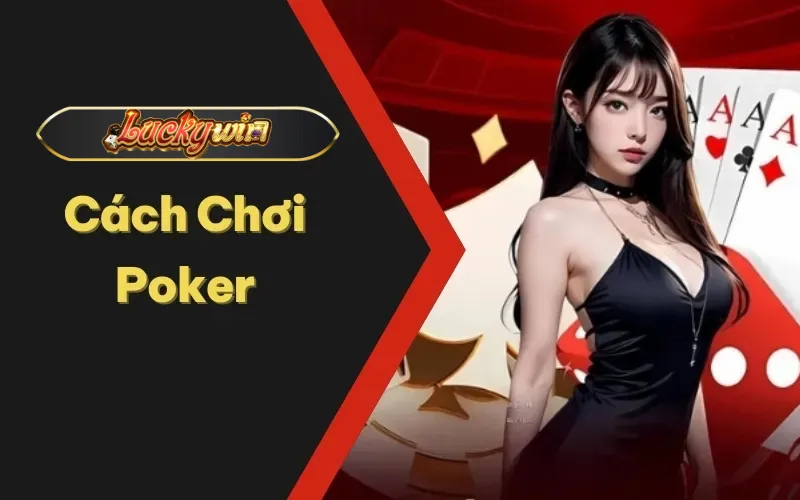 Cách chơi poker